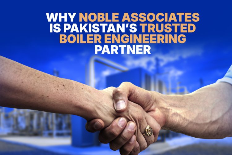Why Noble Associates Is Pakistan’s Trusted Boiler Engineering Partner